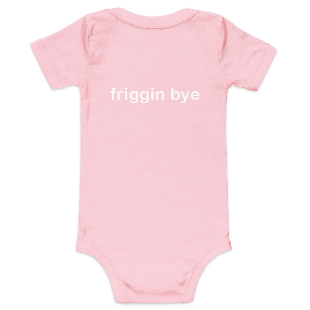 "Friggin Hi, Friggin Bye" Baby short sleeve one piece