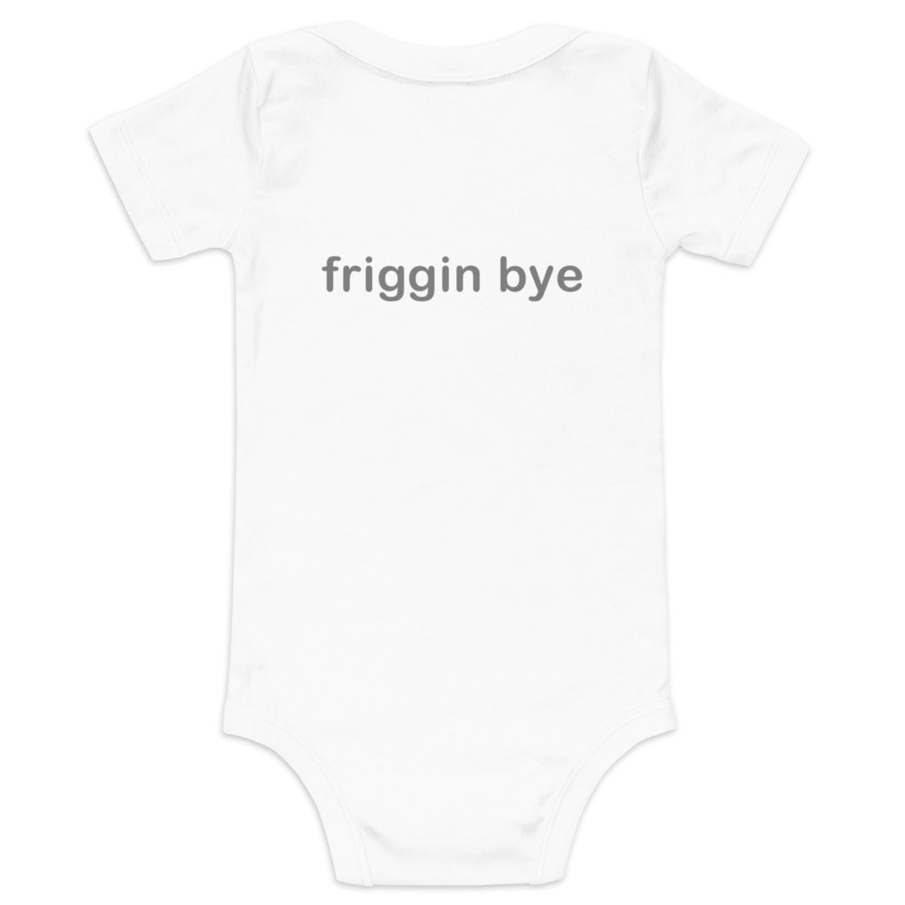 "Friggin Hi, Friggin Bye" Baby short sleeve one piece