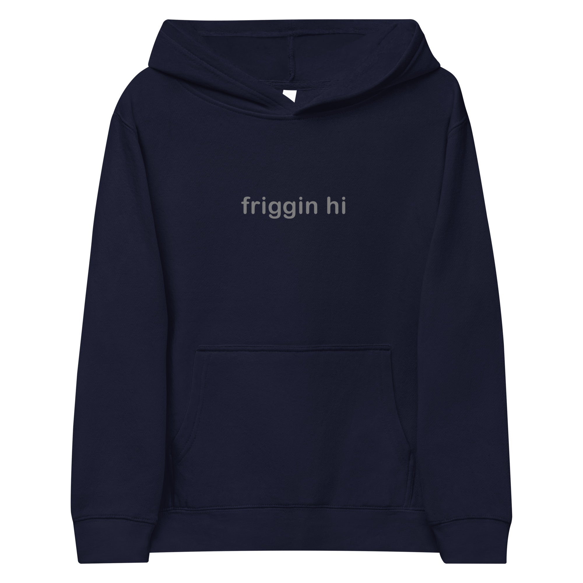 "Friggin Hi, Friggin Bye" Grey Text Kids fleece hoodie