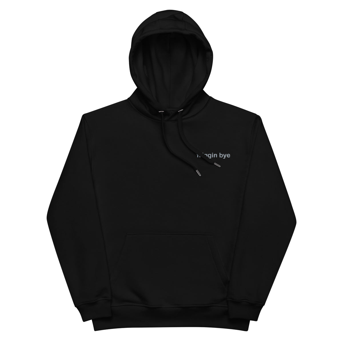 "Friggin Bye" Grey Embroidered Adult Unisex Premium eco hoodie