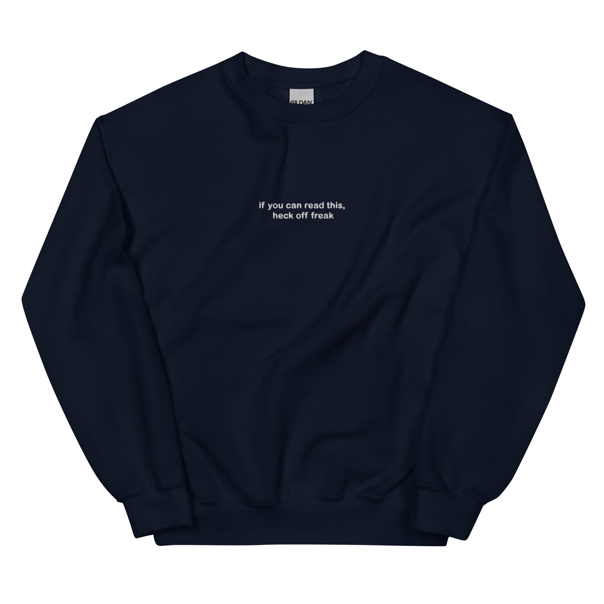 "If You Can Read This, Heck Off Freak" White Embroidered Adult Unisex Sweatshirt